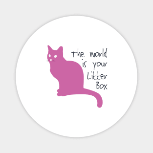 The world is your litter box. Magnet